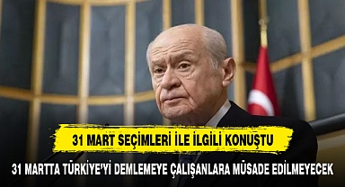 Bahçeli: 31 Mart'ta Türkiye'yi 'DEM'lemeye çalışanlara müsaade edilmeyecek