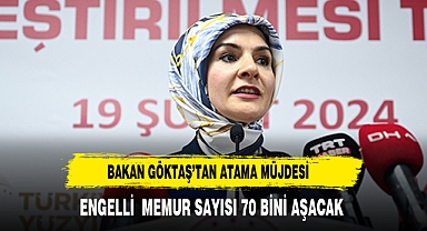Bakan Göktaş: Engelli memur sayısı 70 bini aşacak