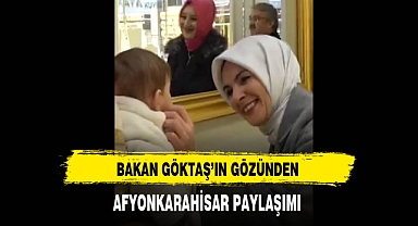 Bakan Göktaş'ın Gözünden Afyonkarahisar Paylaşımı