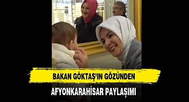 Bakan Göktaş'ın Gözünden Afyonkarahisar Paylaşımı