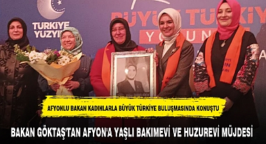BAKAN GÖKTAŞ'TAN AFYON'A YAŞLI BAKIMEVİ VE HUZUREVİ MÜJDESİ