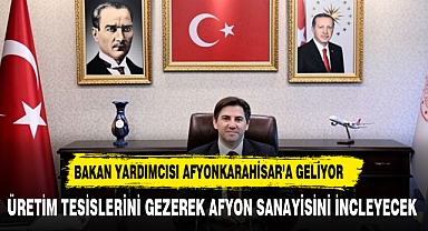 Tarım ve Orman Bakan Yardımcısı Bağcı Yarın Afyonkarahisar'a geliyor
