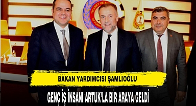 Bakan Yardımcısı Şamlıoğlu Genç İş İnsanı Artuk'la Bir Araya Geldi