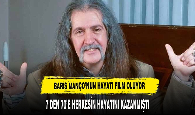 BARIŞ MANÇO'NUN HAYATI FİLM OLUYOR