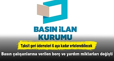Basın çalışanlarına verilen borç ve yardım miktarları değişti