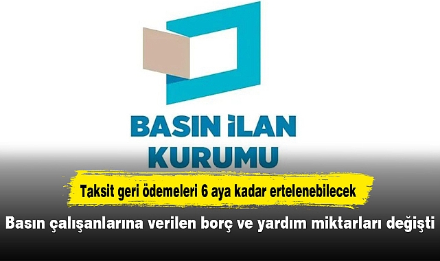 Basın çalışanlarına verilen borç ve yardım miktarları değişti