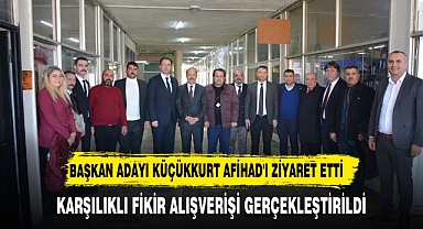 BAŞKAN ADAYI KÜÇÜKKURT AFİHAD'I ZİYARET ETTİ
