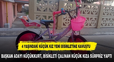 BAŞKAN ADAYI KÜÇÜKKURT, BİSİKLETİ ÇALINAN KÜÇÜK KIZA SÜRPRİZ YAPTI