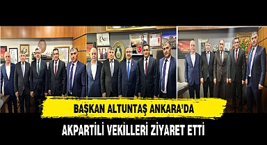 Başkan Altuntaş AK Partili Vekilleri Ziyaret Etti