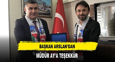 Başkan Arslan'dan Müdür Ay'a Teşekkür
