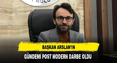 Başkan Arslan'ın Gündemi Post Modern Darbe Oldu