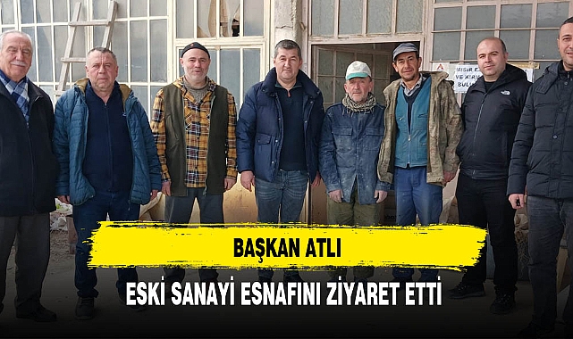 Başkan Atlı Eski Sanayi Esnafıyla Bir Araya Geldi