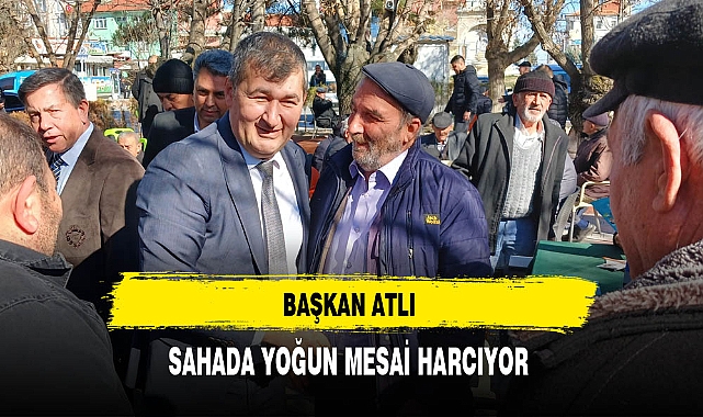 Başkan Atlı Sahada Yoğun Mesai Harcıyor