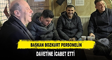 Başkan Bozkurt Personelin Davetine İcabet Etti