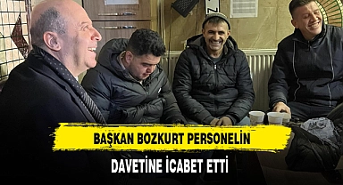 Başkan Bozkurt Personelin Davetine İcabet Etti