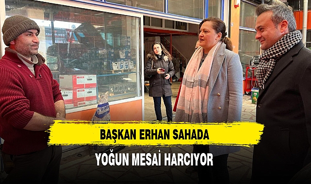 Başkan Erhan Sahada Yoğun Mesai Harcıyor