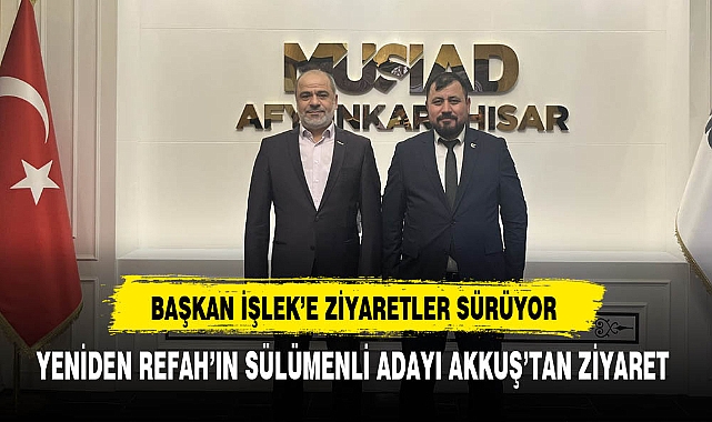 Başkan İşlek'e Yeniden Refah'ın Sülümenli Adayı Akkuş'tan Ziyaret