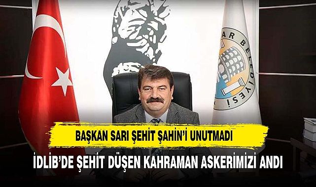 Başkan Sarı’dan Şehit Süleyman Şahin’i Anma Mesajı