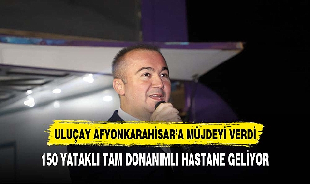 BAŞKAN ULUÇAY'DAN TAM DONANIMLI DEVLET HASTANESİ SÖZÜ