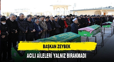 Başkan Zeybek Acılı Aileleri Yalnız Bırakmadı
