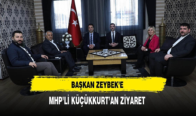 Başkan Zeybek'e MHP'li Küçükkurt'an Ziyaret