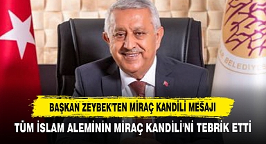 Başkan Zeybek'ten Miraç Kandili Mesajı