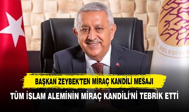 Başkan Zeybek'ten Miraç Kandili Mesajı