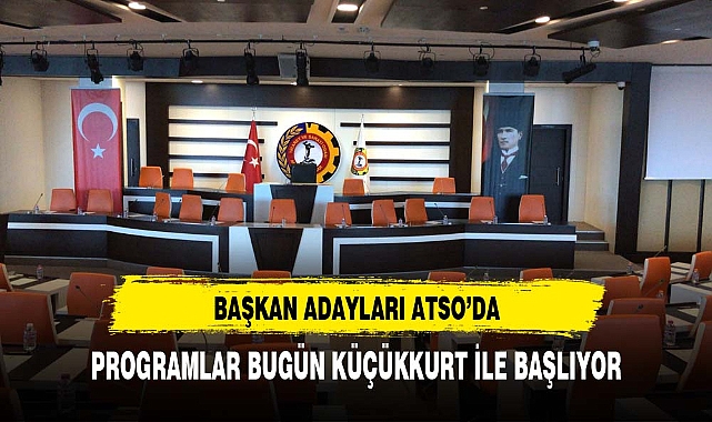 BELEDİYE BAŞKAN ADAYLARI ATSO’ DA