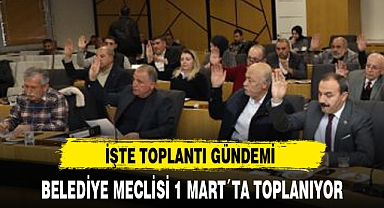 BELEDİYE MECLİSİ 1 MART´TA TOPLANIYOR