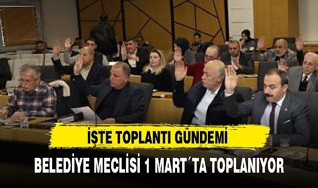 BELEDİYE MECLİSİ 1 MART´TA TOPLANIYOR