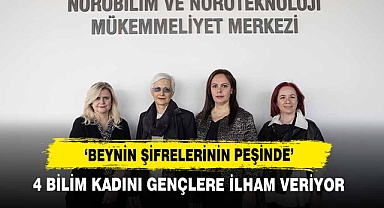 ‘Beynin Şifrelerinin Peşinde’ 4 Bilim Kadını Gençlere İlham Veriyor