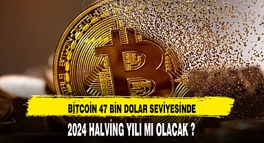 BİTCOİN 47 BİN DOLAR SEVİYESİNDE