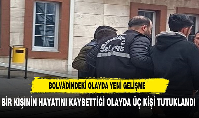 BOLVADİNDE BİR KİŞİNİN ÖLDÜĞÜ OLAYDA ÜÇ KİŞİ TUTUKLANDI