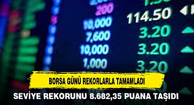 BORSA GÜNÜ REKORLARLA TAMAMLADI