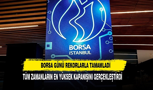 Borsa Günü Rekorlarla Tamamladı