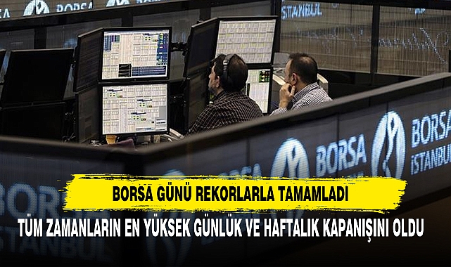 Borsa Günü Rekorlarla Tamamladı