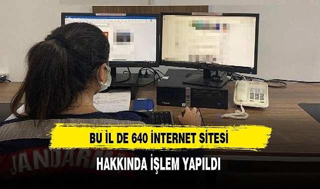 Bu İl de 640 İnternet Sitesi Hakkında İşlem Yapıldı