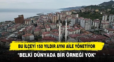 Bu İlçeyi 150 Yıldır Aynı Aile Yönetiyor