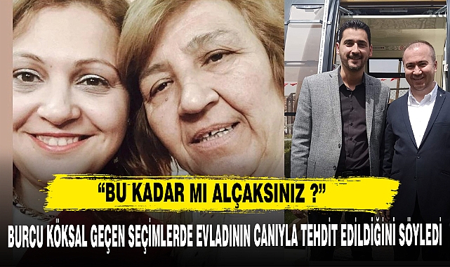 BURCU KÖKSAL EVLADININ CANIYLA TEHDİT EDİLDİĞİNİ SÖYLEDİ !!