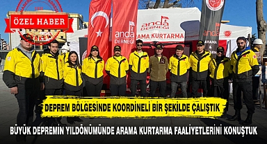 BÜYÜK DEPREMİN YILDÖNÜMÜNDE ARAMA KURTARMA FAALİYETLERİNİ KONUŞTUK