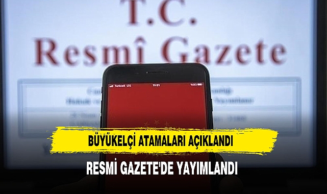 Büyükelçi Atamaları Açıklandı