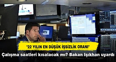 Çalışma saatleri kısalacak mı? Bakan Işıkhan uyardı