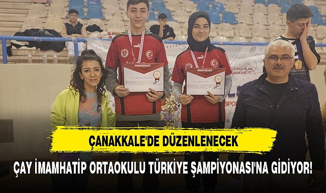 ÇAY İMAMHATİP ORTAOKULU TÜRKİYE ŞAMPİYONASI'NA GİDİYOR!
