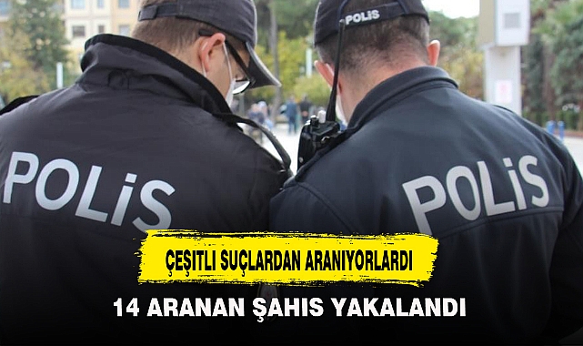 ÇEŞITLI SUÇLARDAN ARANIYORLARDI