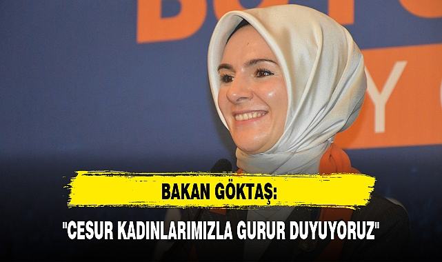 "CESUR KADINLARIMIZLA GURUR DUYUYORUZ"