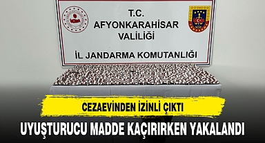 CEZAEVİNDEN İZİNLİ ÇIKTI, UYUŞTURUCU MADDE KAÇIRIRKEN YAKALANDI