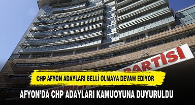 CHP AFYONKARAHİSAR'DA ADAYLARINI BELİRLEDİ