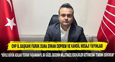 Chp İl Başkanı Faruk Duha Erhan Deprem Ve Kandil Mesajı Yayınladı