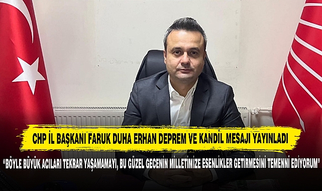 Chp İl Başkanı Faruk Duha Erhan Deprem Ve Kandil Mesajı Yayınladı
