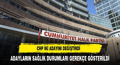 CHP, İstanbul Güngören ve Esenyurt adaylarını değiştirdi